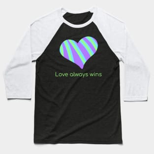 Love Always Wins Striped Heart Baseball T-Shirt